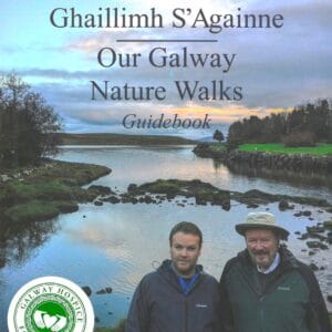 Treoirleabhar Siúlóidí Dúlra Ghaillimh S'Againne/Our Galway Nature Walks Guidebook